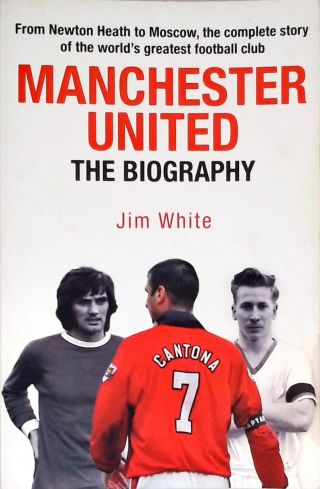 Manchester United - The Biography