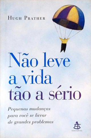 Não Leve A Vida Tão A Sério