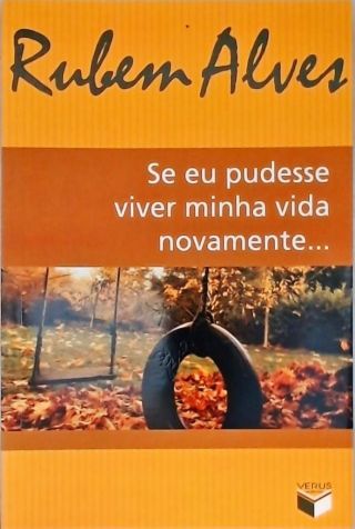 Se Eu Pudesse Viver Minha Vida Novamente...