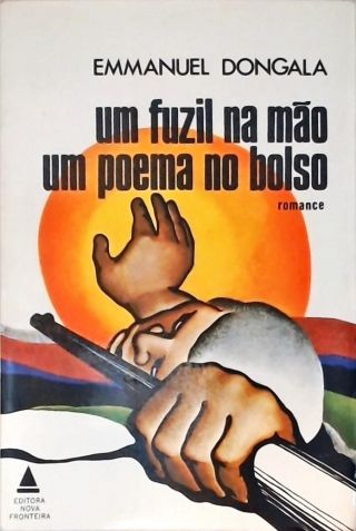 Um Fuzil Na Mão Um Poema No Bolso