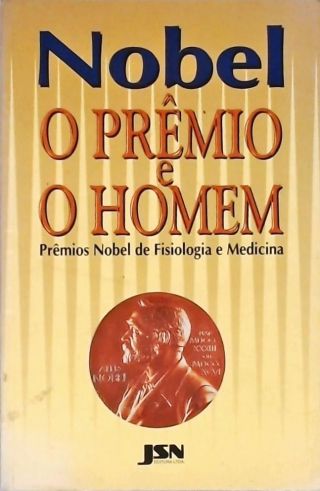 Nobel - O Prêmio e o Homem