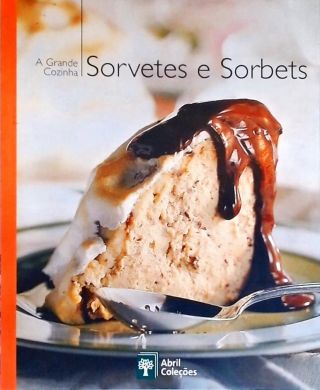 A Grande Cozinha: Sorvetes E Sorbets