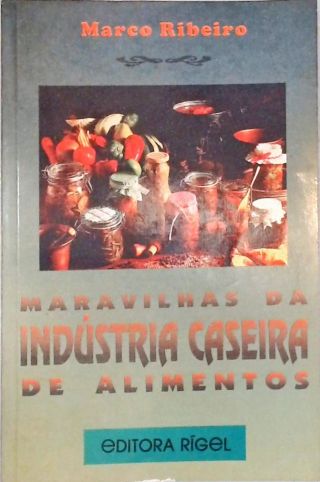 Maravilhas Da Indústria Caseira De Alimentos