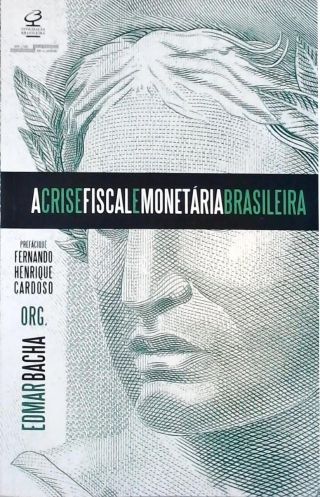 A Crise Fiscal e Monetária Brasileira