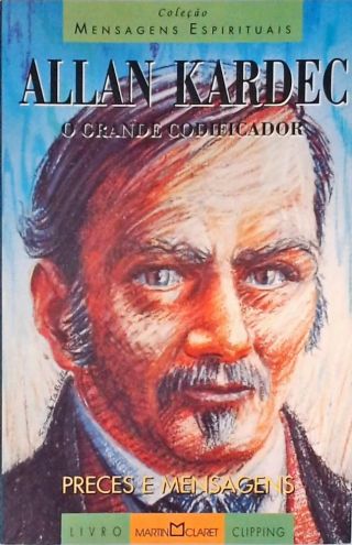 Allan Kardec: O Grande Codificador