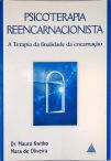 Psicoterapia Reencarnacionista: a terapia da finalidade da encarnação