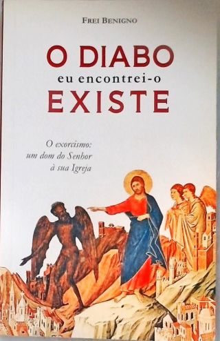 O Diabo Existe, Eu Encontrei-O