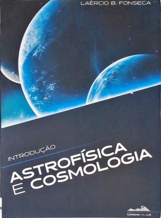 Introdução à Astrofísica e Cosmologia