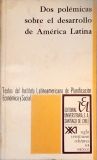 Dos Polémicas sobre el Desarollo de America Latina
