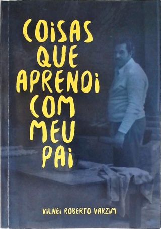 Coisas Que Aprendi Com Meu Pai