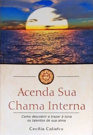 Acenda Sua Chama Interna