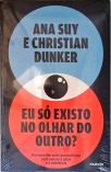 Eu Só Existo No Olhar Do Outro?
