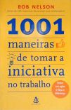 1001 Maneiras De Tomar A Iniciativa No Trabalho