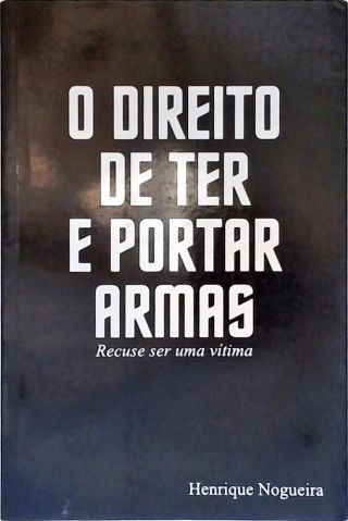 O Direito de Ter e Portar Armas