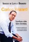 Carlos Wizard: Sonhos Não Têm Limites
