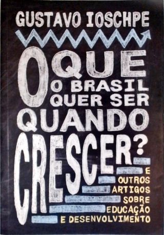 O Que O Brasil Quer Ser Quando Crescer?