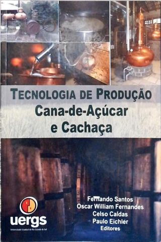Tecnologia de Produção: Cana-de-Açúcar e Cachaça