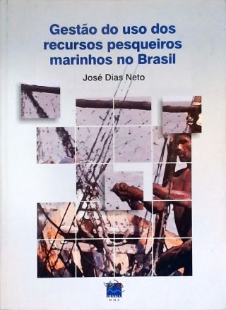 Gestão do Uso dos Recursos Pesqueiros Marinhos no Brasil