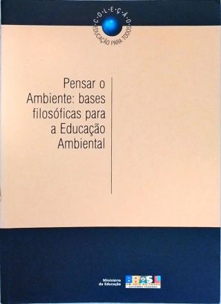 Pensar o Ambiente: Bases Filosóficas para a Educação Ambiental