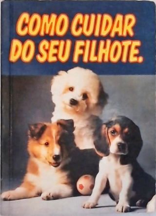 Como Cuidar De Seu Filhote