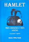 Hamlet: Três Versões e Três Visões da Grande Tragédia