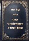 O Tartufo - Escola de Mulheres - O Burguês Fidalgo