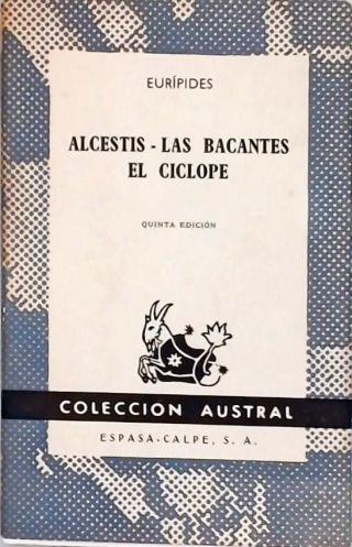 Alcestis - Las Bacantes - El Cíclope