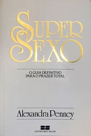 Super Sexo - O Guia Definitivo para o Prazer Total