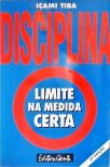Disciplina, Limite Na Medida Certa