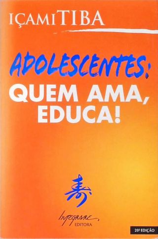 Adolescentes: Quem Ama, Educa!