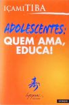 Adolescentes: Quem Ama, Educa!