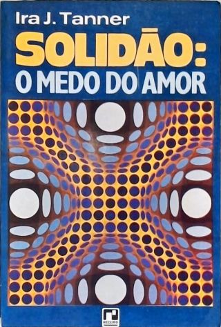 Solidão: O Medo Do Amor