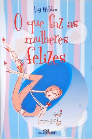 O Que Faz As Mulheres Felizes