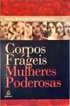 Corpos Frágeis, Mulheres Poderosas