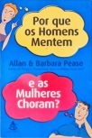 Por Que Os Homens Mentem E As Mulheres Choram?