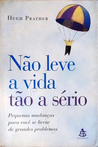 Não Leve A Vida Tão A Sério