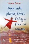 Uma Vida, Plena, Livre, Feliz E Fora Do Comum