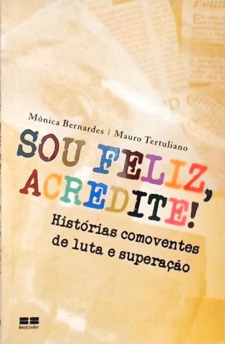 Sou Feliz, Acredite!
