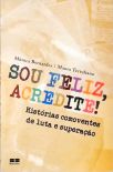Sou Feliz, Acredite!
