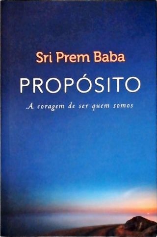 Propósito - A coragem de ser quem somos
