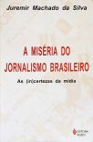 A Miséria Do Jornalismo Brasileiro