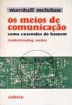 Os Meios De Comunicação Como Extensões Do Homem