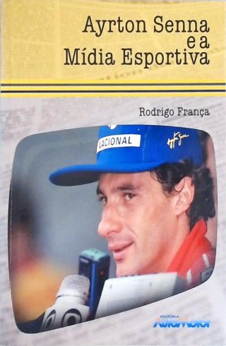Ayrton Senna e a Mídia Esportiva