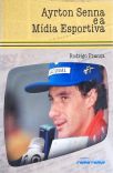 Ayrton Senna e a Mídia Esportiva