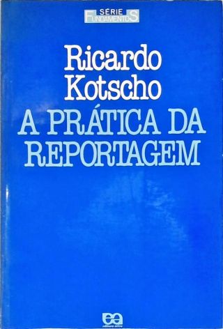 A Prática Da Reportagem