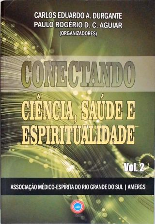 Conectando Ciência, Saúde E Espiritualidade - Vol. 2