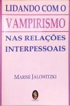 Lidando Com O Vampirismo Nas Relações Interpessoais