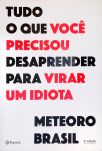 Tudo o que você precisou desaprender para virar um idiota