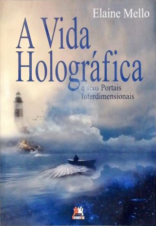 A Vida Holográfica E Seus Portais Interdimensionais