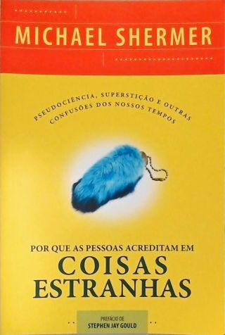 Por Que as Pessoas Acreditam Coisas Estranhas